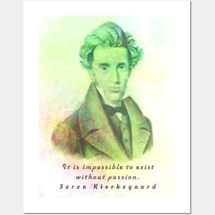 Søren Kierkegaard portrait and quote: It is impossible to exist without passion Posters and Art